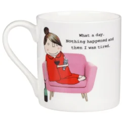 Rosie Made A Thing What A Day. Nothing Happened And Then I Was Tired. Mug -Home General Store mclaggan rosie made a thing qrh50 what a day nothing happened mug 02